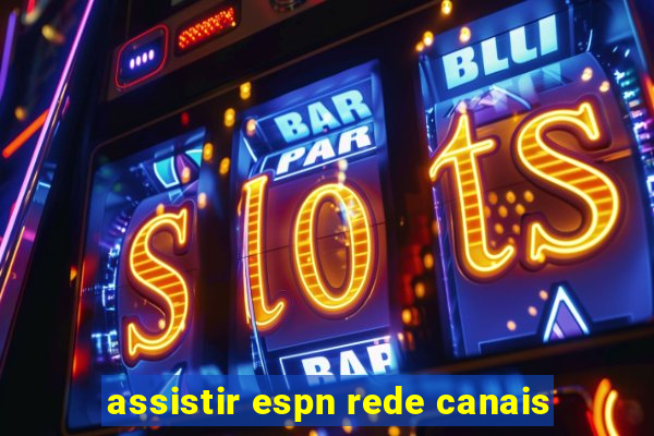 assistir espn rede canais